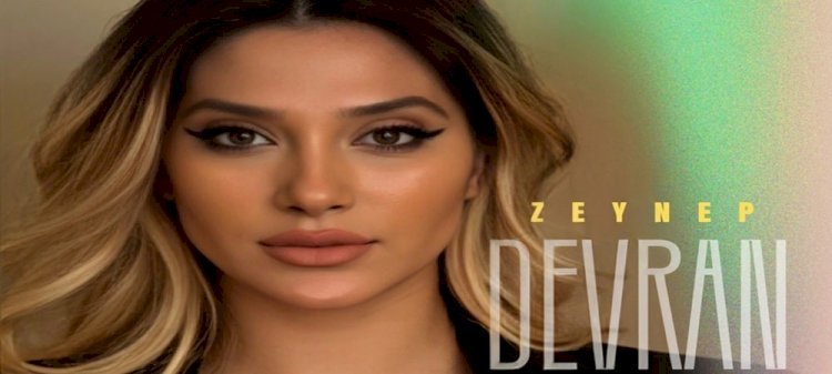 Zeynep’ten Yeni Tekli Devran
